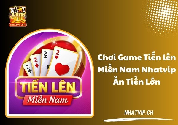 Tiến lên miền Nam Nhatvip