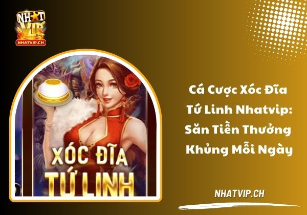 Xóc đĩa Tứ Linh Nhatvip